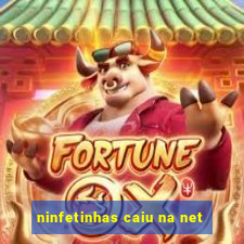 ninfetinhas caiu na net